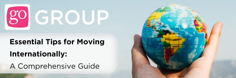 Essential Tips for Moving Internationally: A Comprehensive Guide